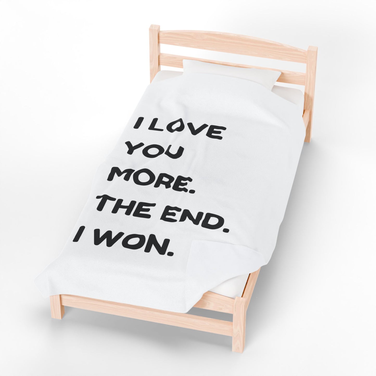 I Love You More The End I Won Velveteen Plush Blanket Ideal Gift for those You Love, Birthdays, Anniversary, Housewarming or Just Because